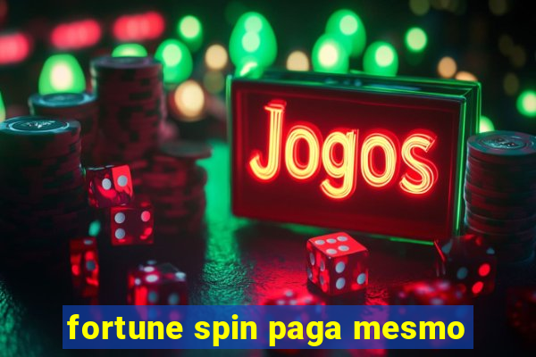 fortune spin paga mesmo